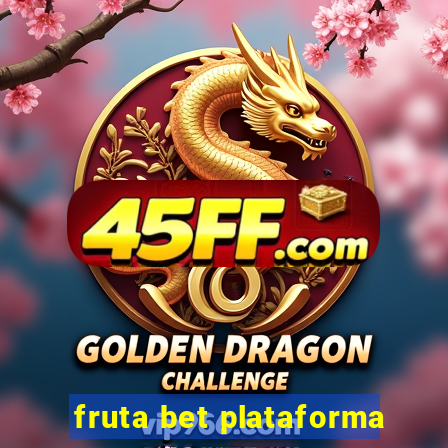 fruta bet plataforma